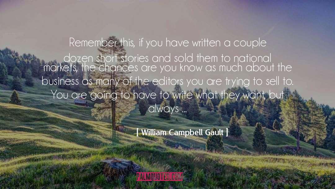 William Campbell Gault Quotes: Remember this, if you have
