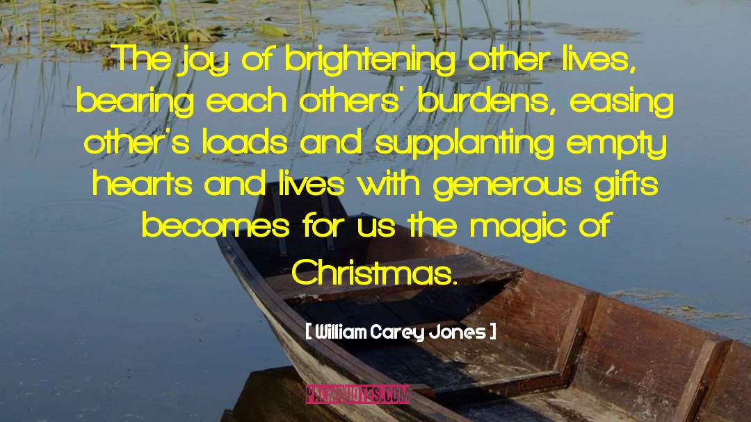William Carey Jones Quotes: The joy of brightening other