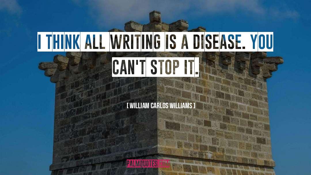 William Carlos Williams Quotes: I think all writing is