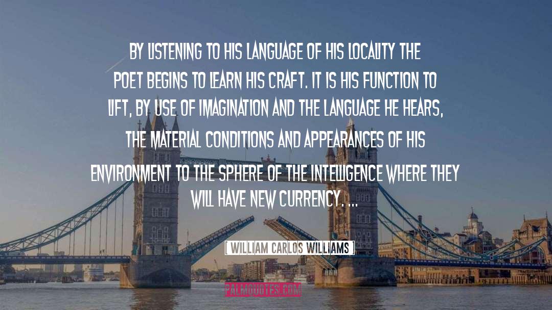 William Carlos Williams Quotes: By listening to his language