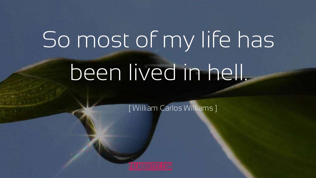 William Carlos Williams Quotes: So most of my life