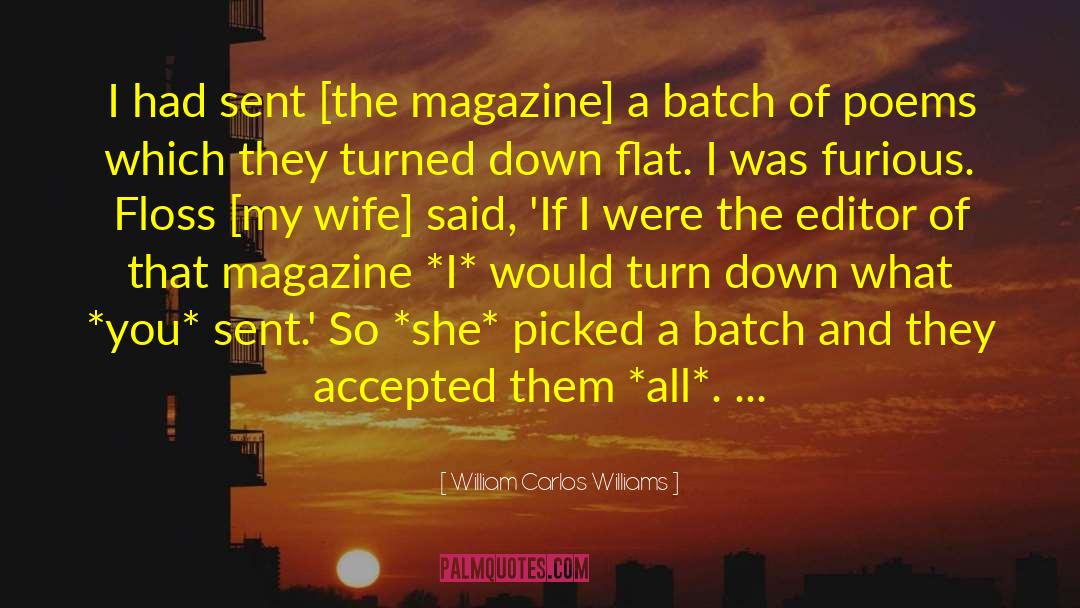 William Carlos Williams Quotes: I had sent [the magazine]