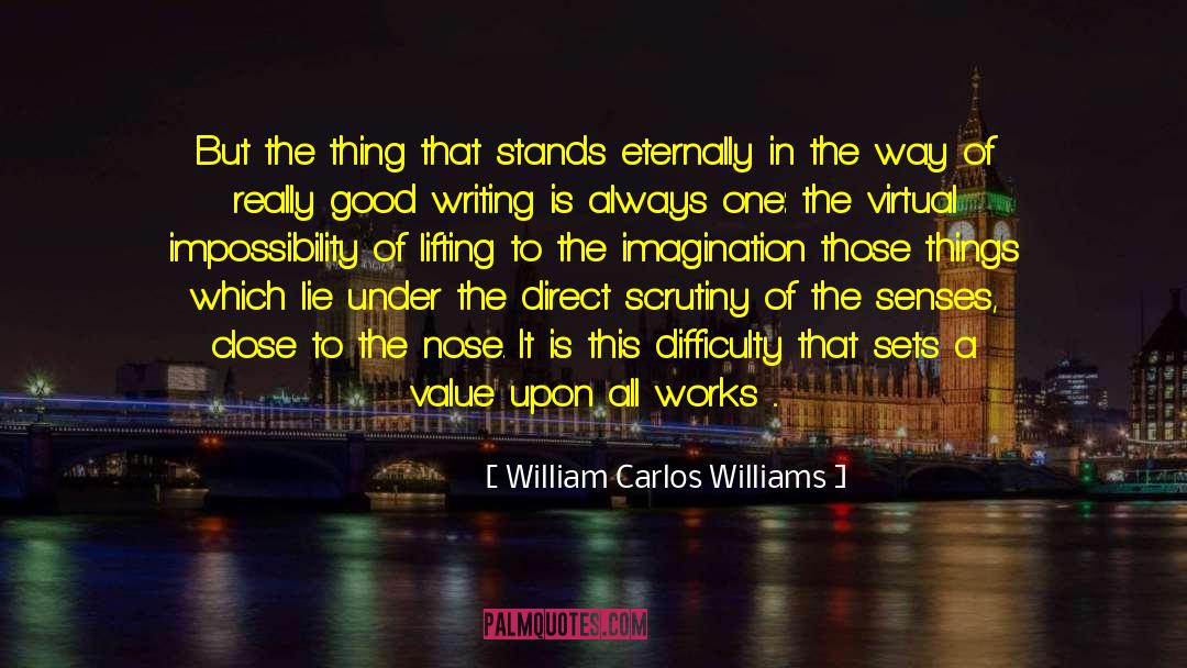 William Carlos Williams Quotes: But the thing that stands