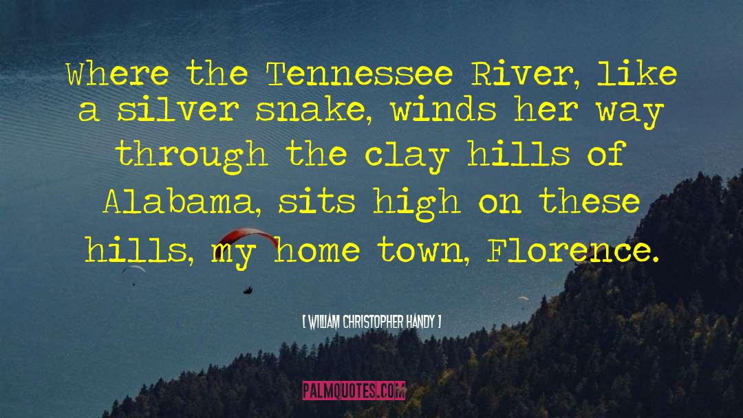 William Christopher Handy Quotes: Where the Tennessee River, like