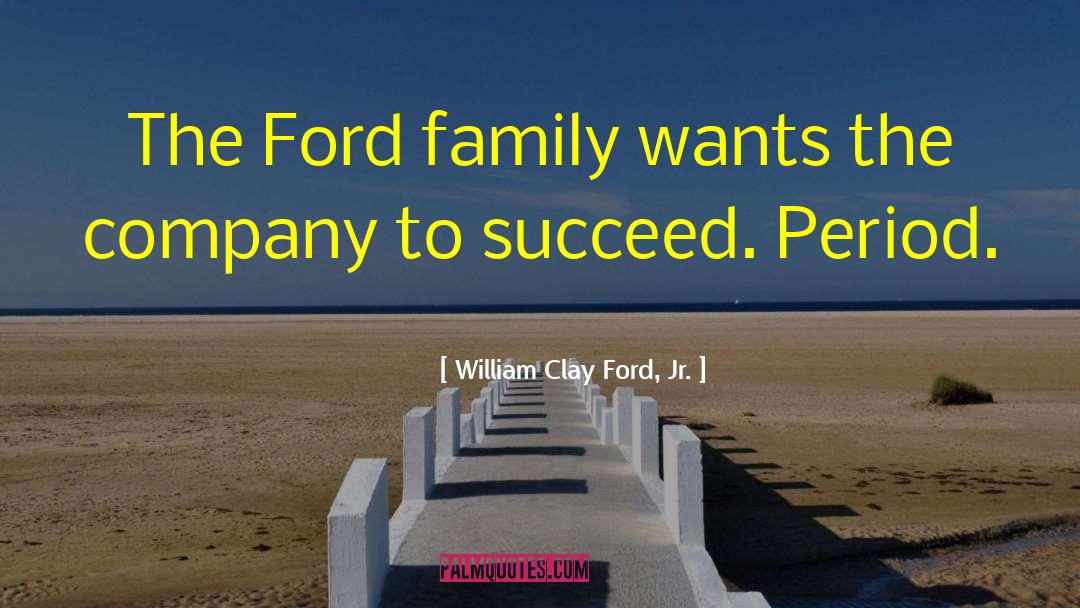 William Clay Ford, Jr. Quotes: The Ford family wants the