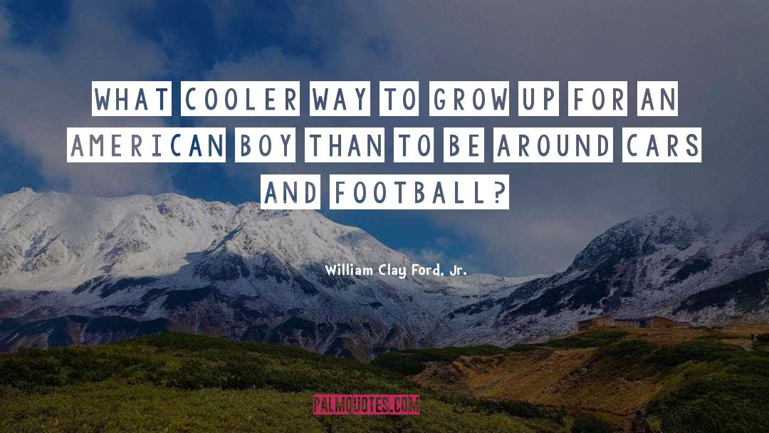 William Clay Ford, Jr. Quotes: What cooler way to grow