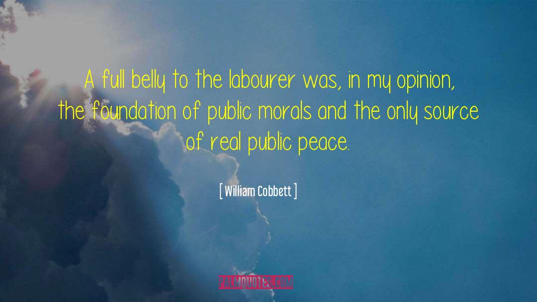 William Cobbett Quotes: A full belly to the