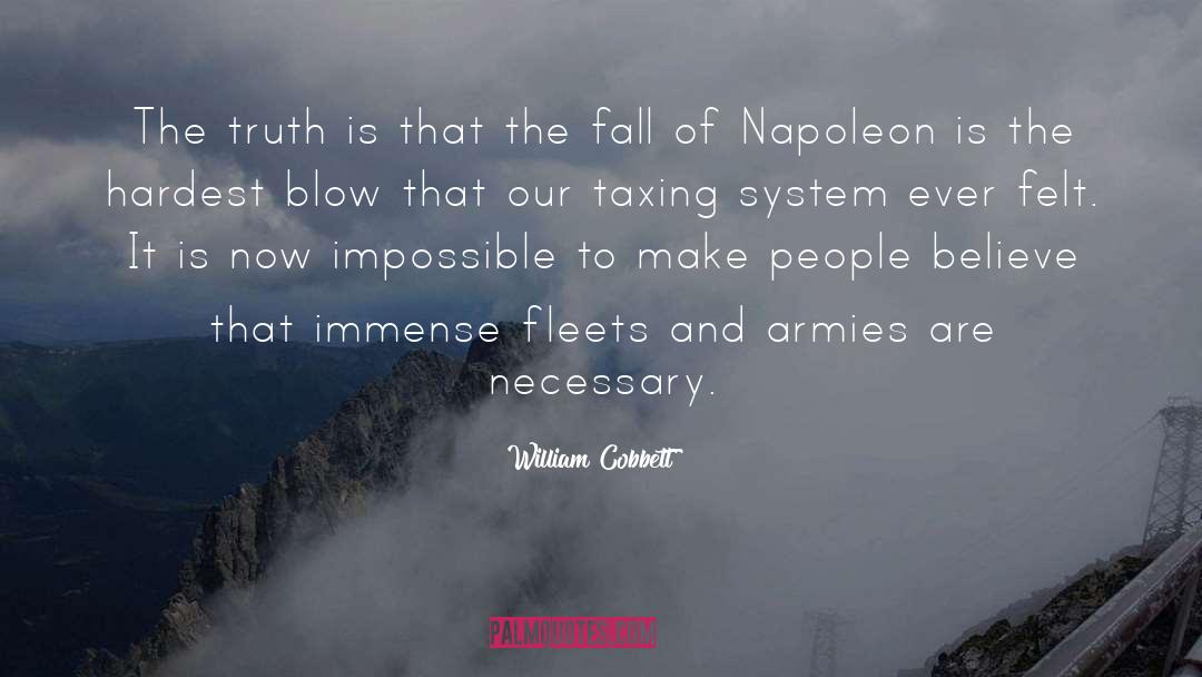 William Cobbett Quotes: The truth is that the