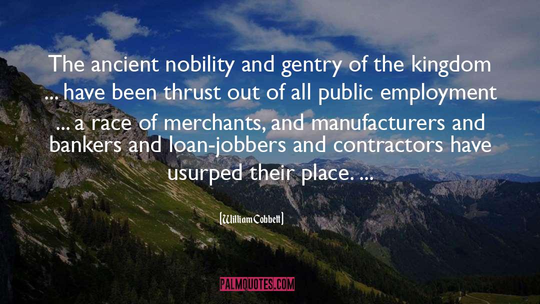 William Cobbett Quotes: The ancient nobility and gentry