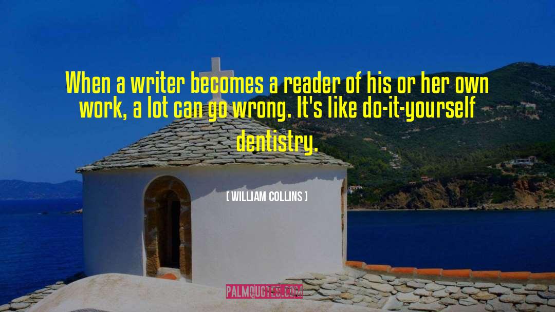 William Collins Quotes: When a writer becomes a