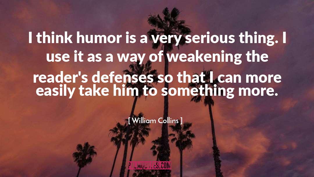 William Collins Quotes: I think humor is a
