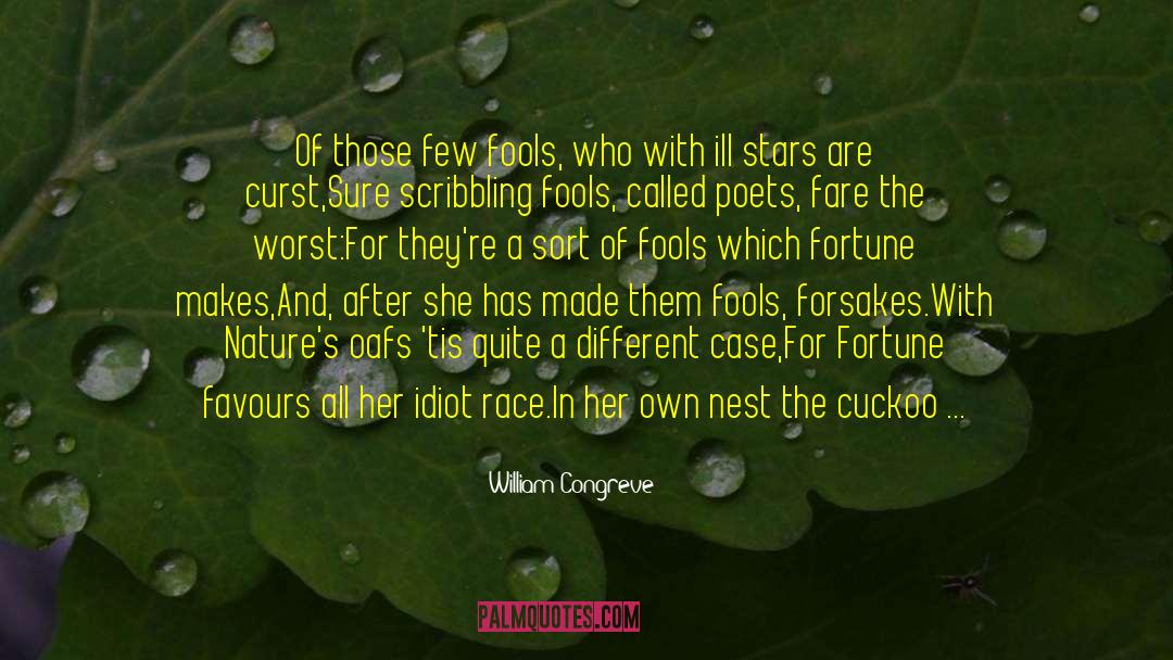 William Congreve Quotes: Of those few fools, who