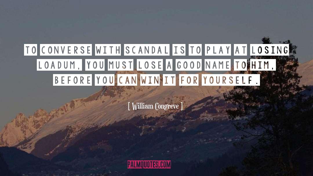 William Congreve Quotes: To converse with Scandal is