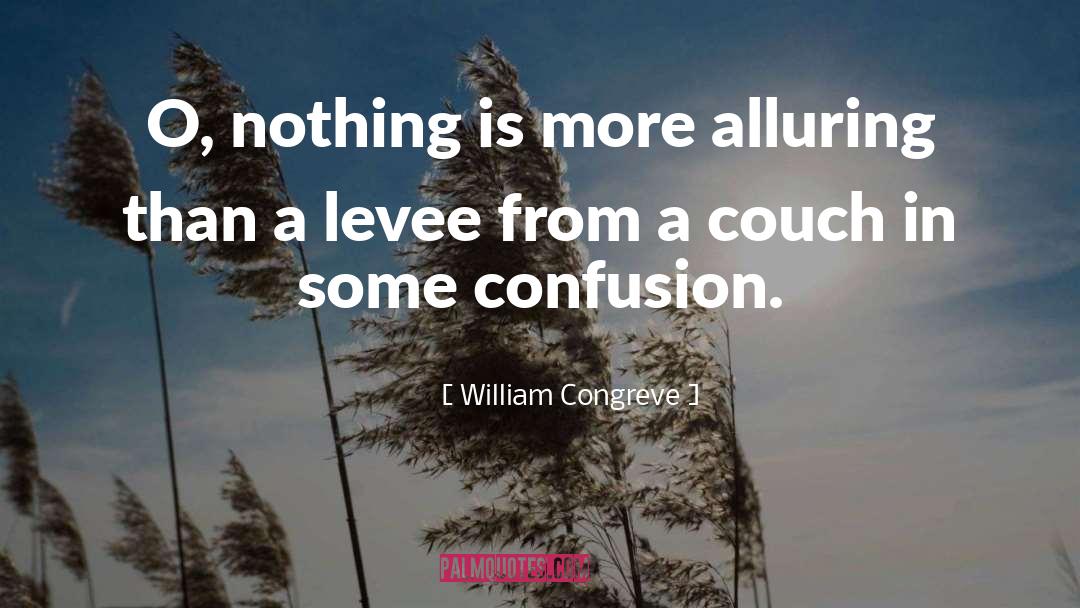 William Congreve Quotes: O, nothing is more alluring