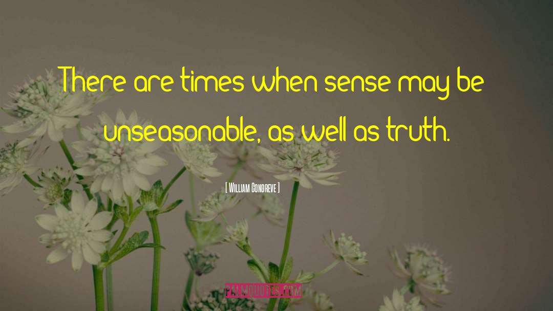 William Congreve Quotes: There are times when sense