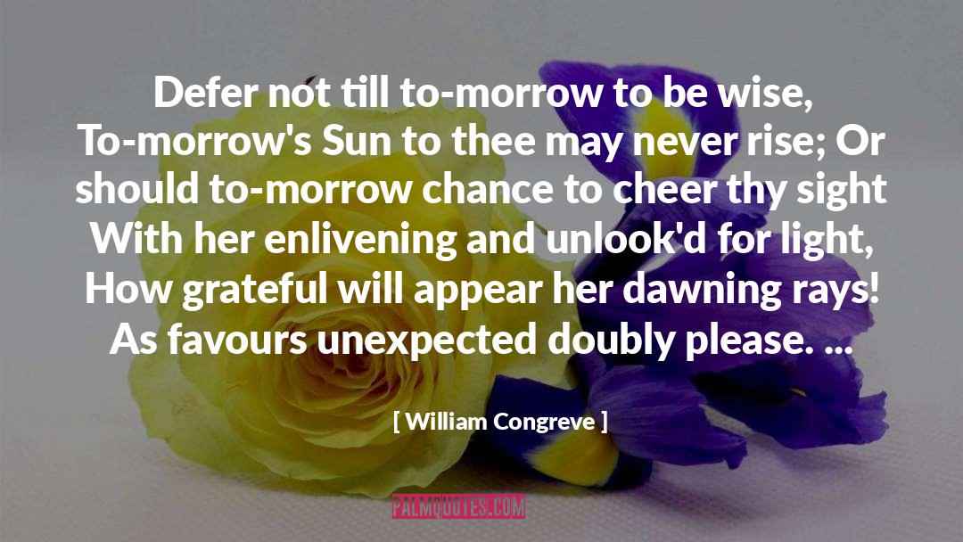 William Congreve Quotes: Defer not till to-morrow to