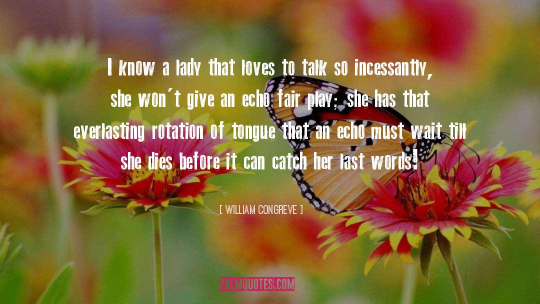 William Congreve Quotes: I know a lady that
