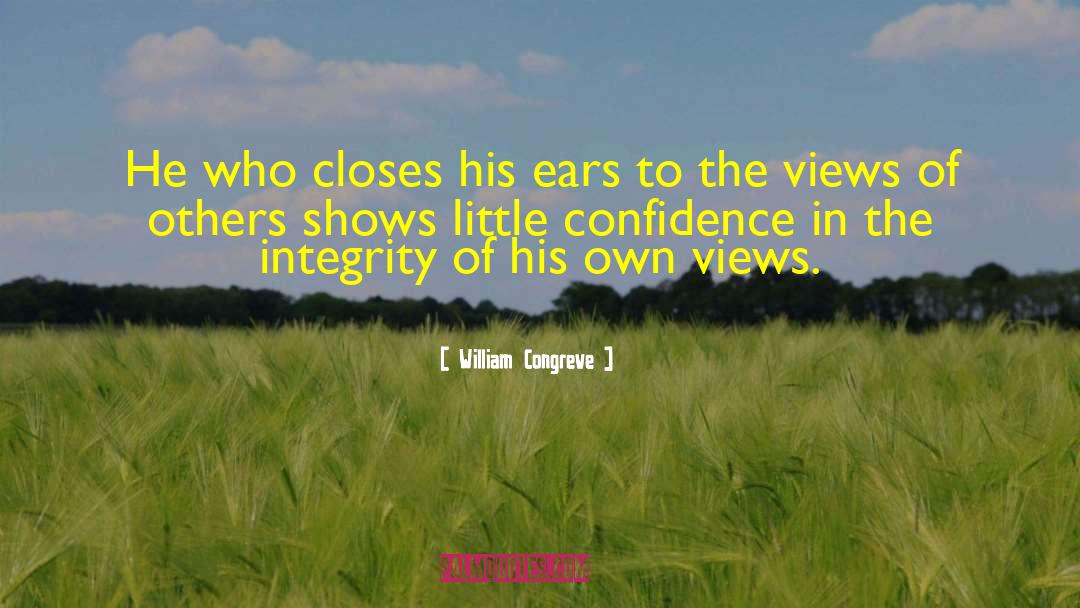 William Congreve Quotes: He who closes his ears