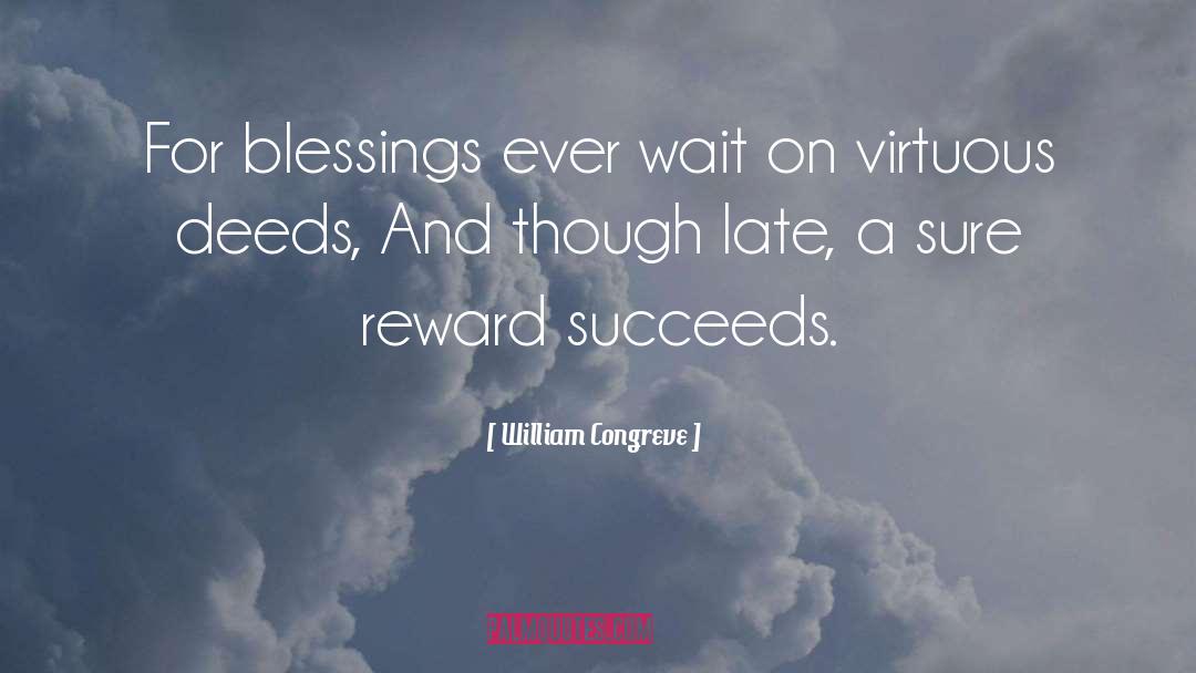 William Congreve Quotes: For blessings ever wait on