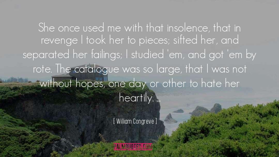 William Congreve Quotes: She once used me with