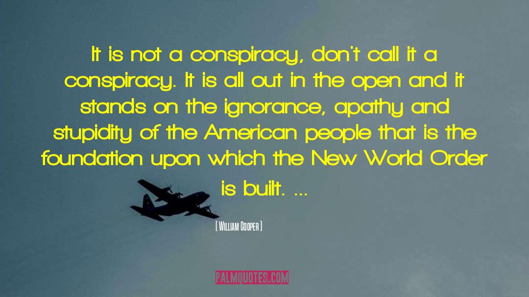 William Cooper Quotes: It is not a conspiracy,