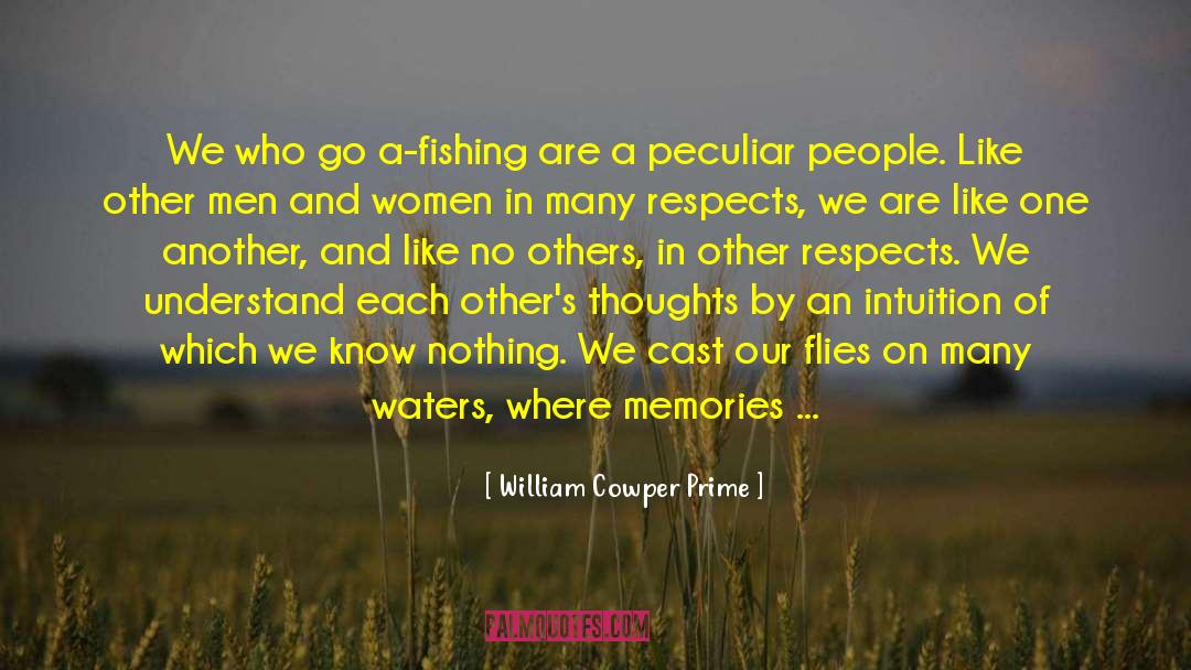 William Cowper Prime Quotes: We who go a-fishing are