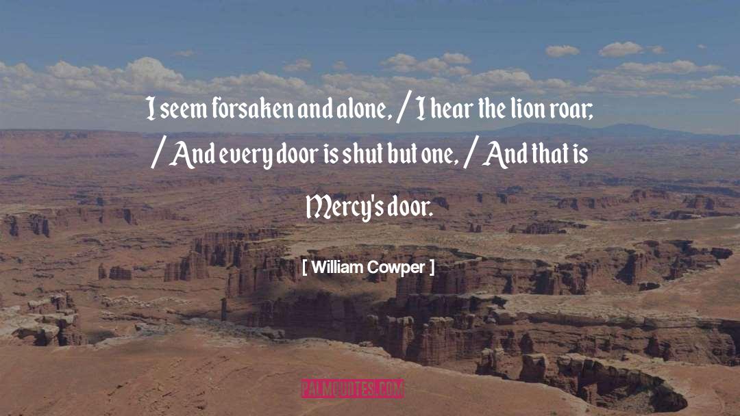 William Cowper Quotes: I seem forsaken and alone,