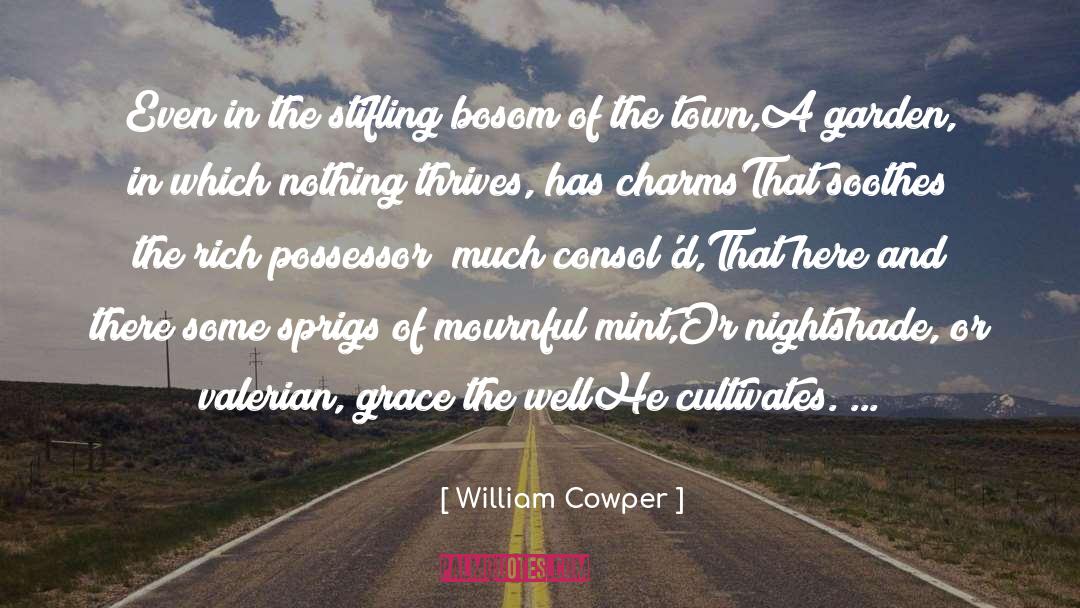 William Cowper Quotes: Even in the stifling bosom