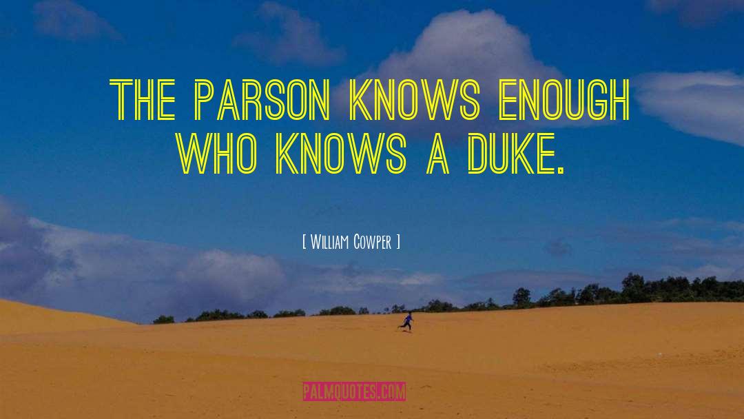 William Cowper Quotes: The parson knows enough who