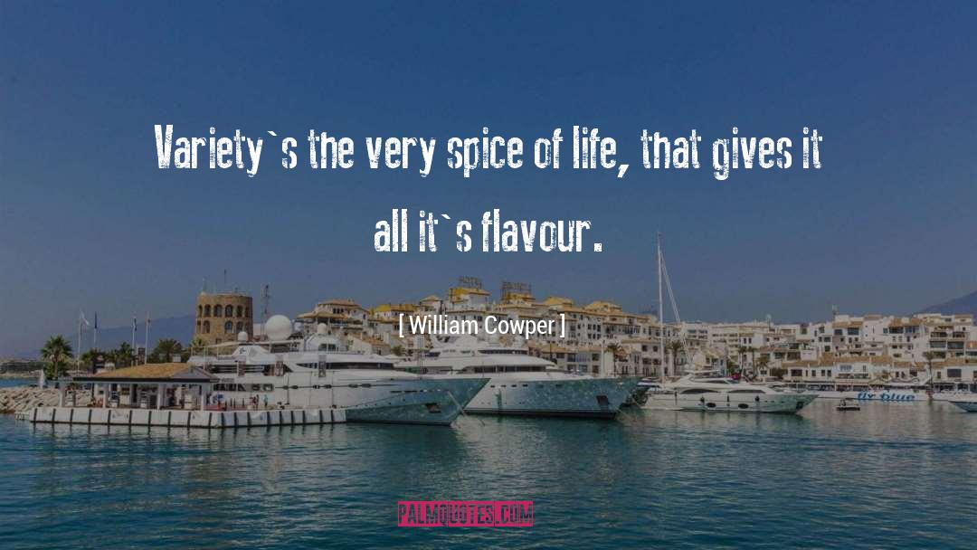 William Cowper Quotes: Variety's the very spice of