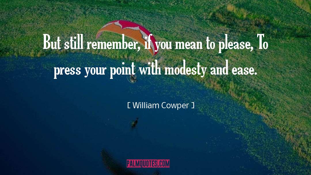 William Cowper Quotes: But still remember, if you