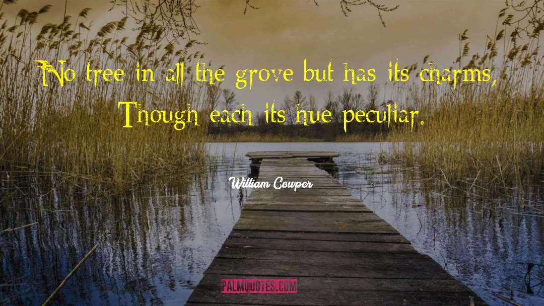 William Cowper Quotes: No tree in all the