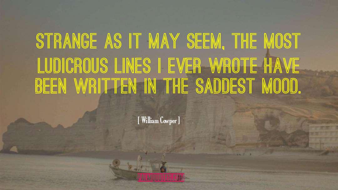 William Cowper Quotes: Strange as it may seem,