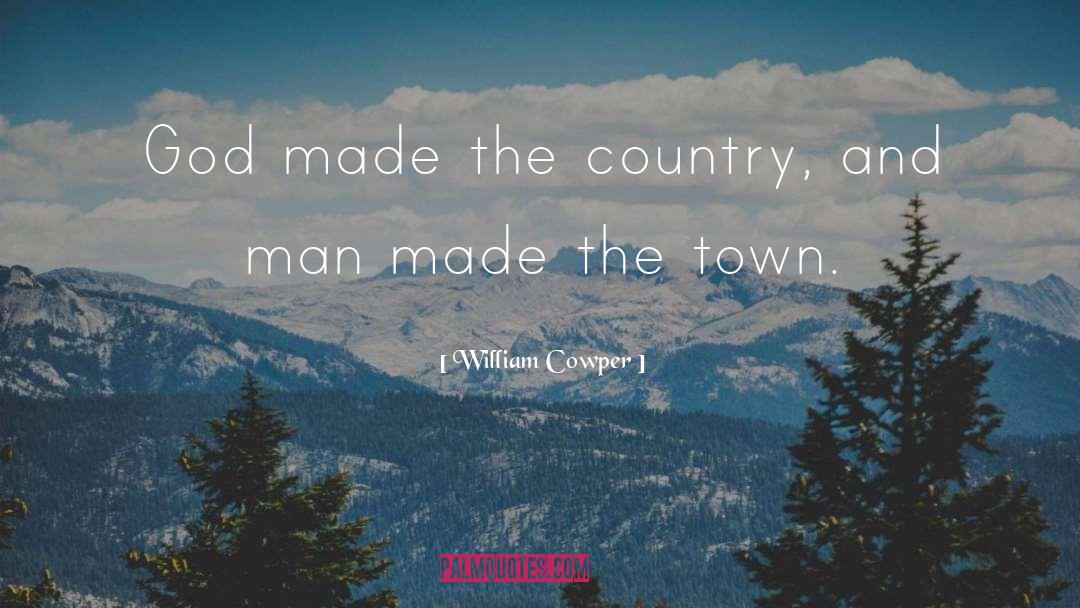 William Cowper Quotes: God made the country, and