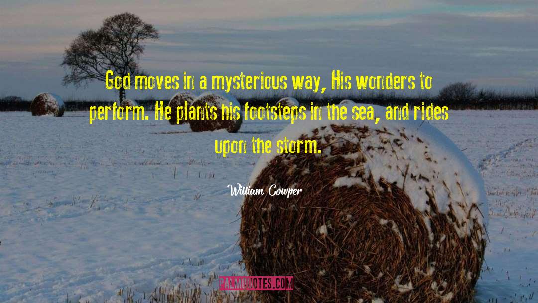 William Cowper Quotes: God moves in a mysterious