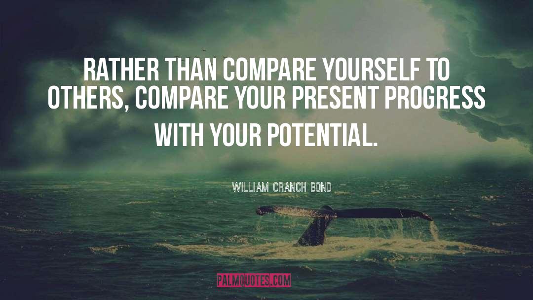 William Cranch Bond Quotes: Rather than compare yourself to