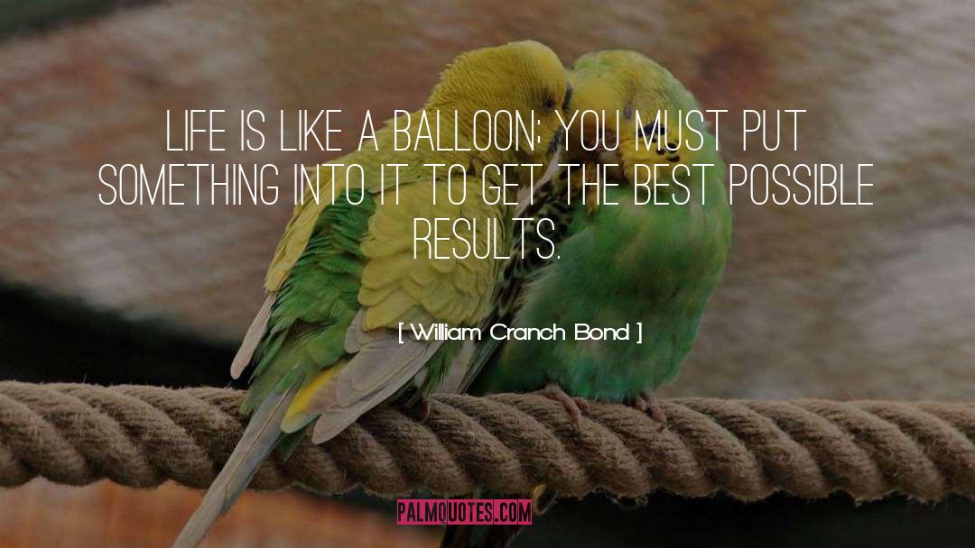 William Cranch Bond Quotes: Life is like a balloon;