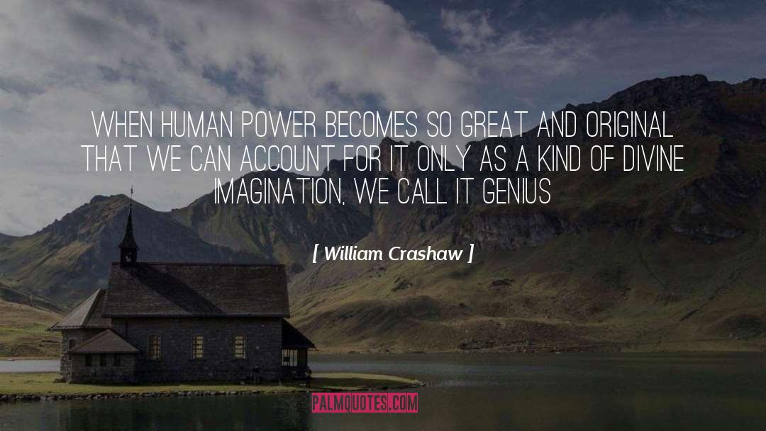 William Crashaw Quotes: When human power becomes so