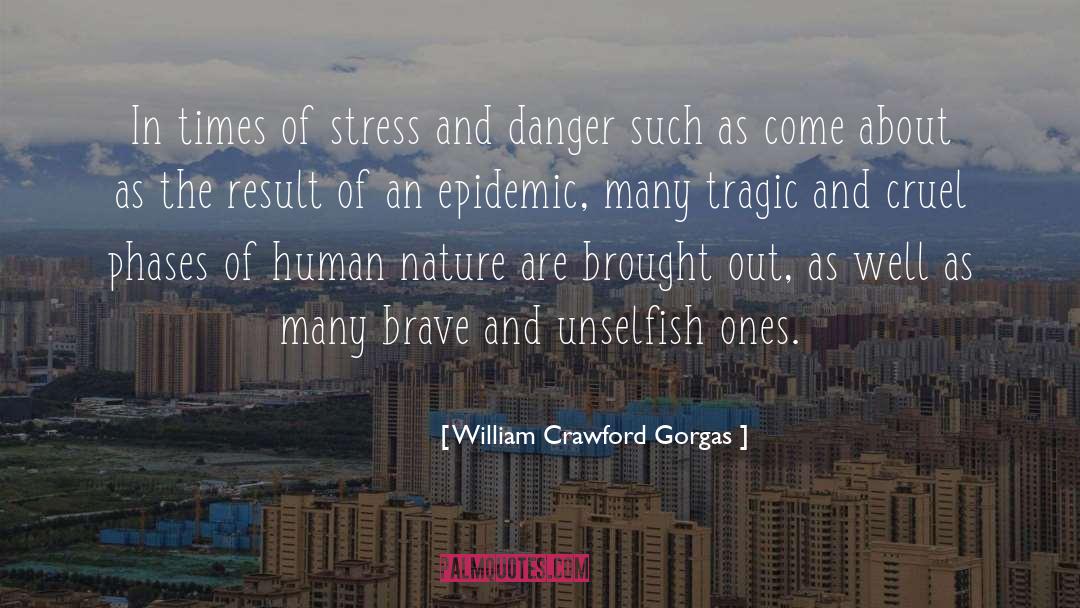 William Crawford Gorgas Quotes: In times of stress and