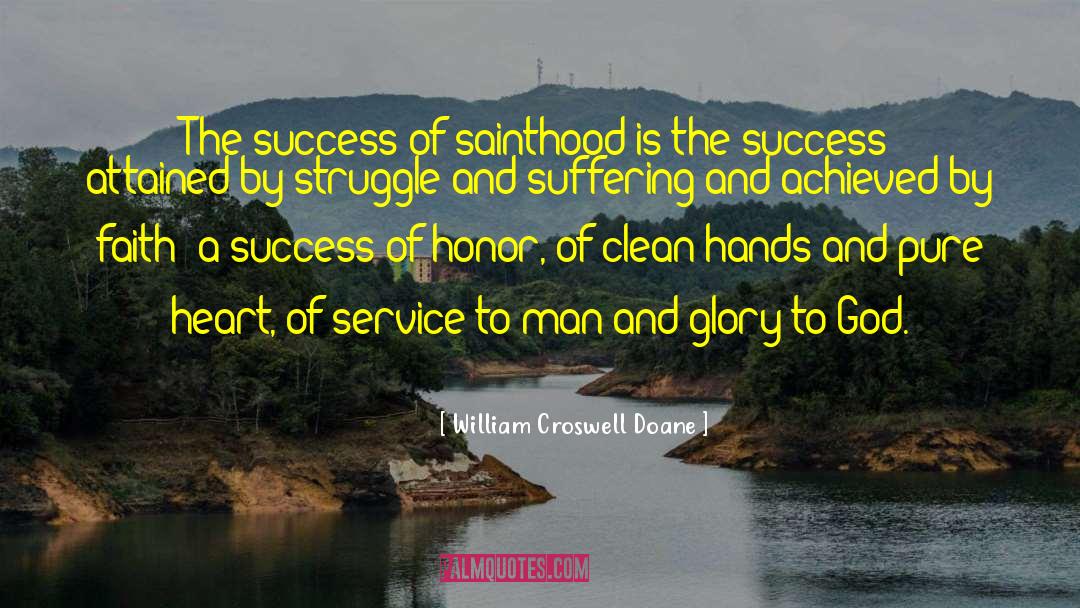 William Croswell Doane Quotes: The success of sainthood is
