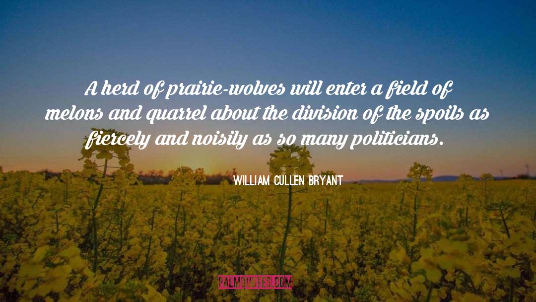 William Cullen Bryant Quotes: A herd of prairie-wolves will