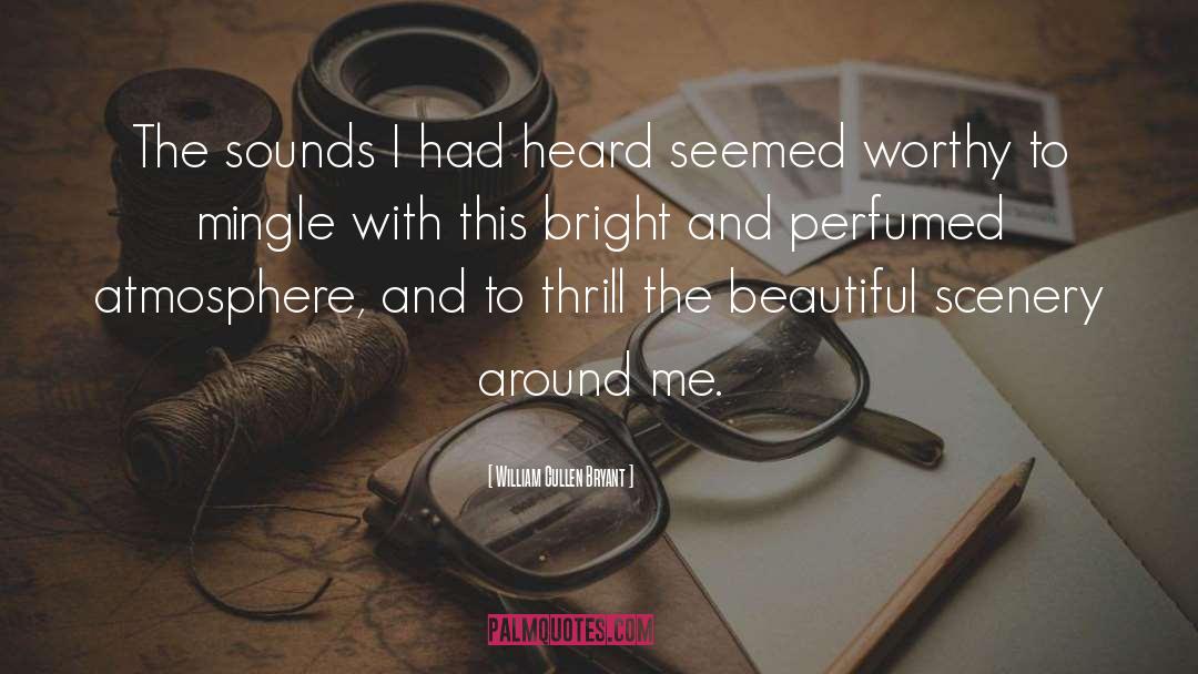 William Cullen Bryant Quotes: The sounds I had heard