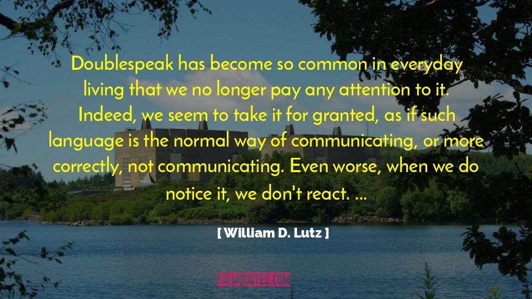 William D. Lutz Quotes: Doublespeak has become so common