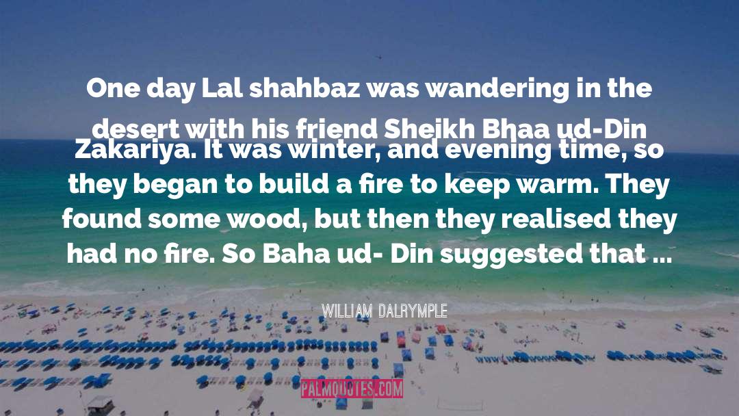 William Dalrymple Quotes: One day Lal shahbaz was