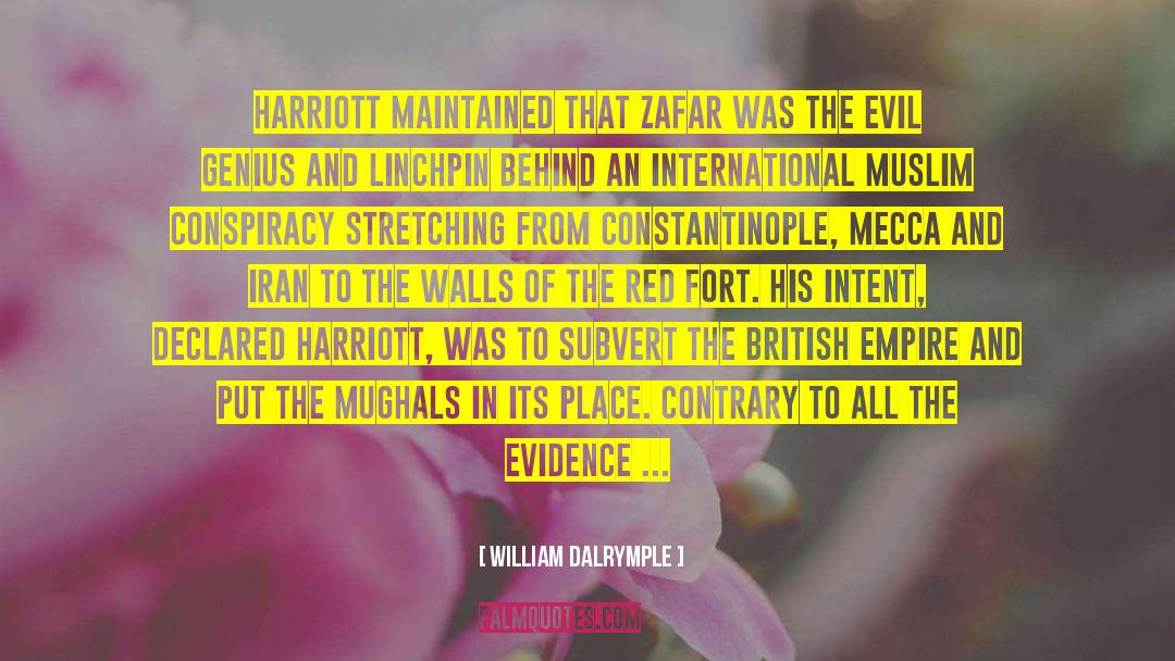 William Dalrymple Quotes: Harriott maintained that Zafar was