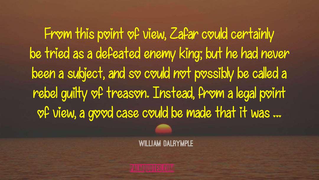 William Dalrymple Quotes: From this point of view,