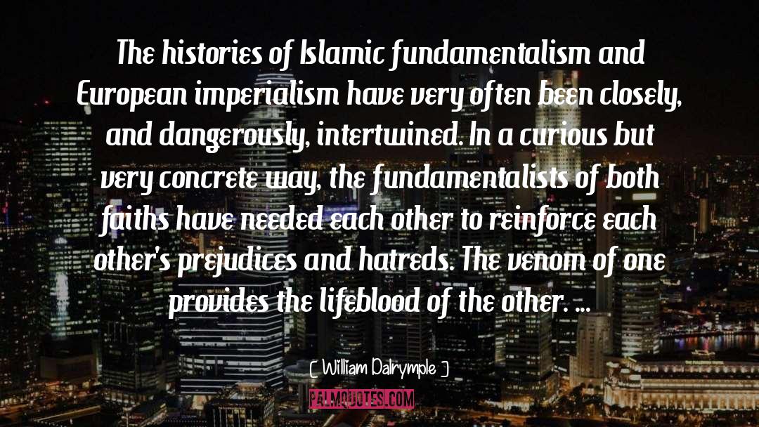 William Dalrymple Quotes: The histories of Islamic fundamentalism