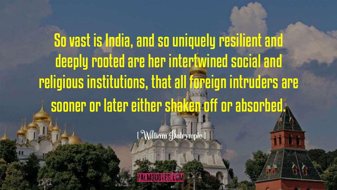 William Dalrymple Quotes: So vast is India, and