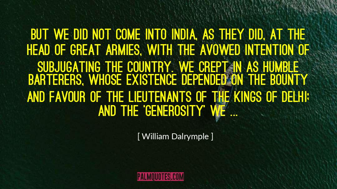 William Dalrymple Quotes: but we did not come