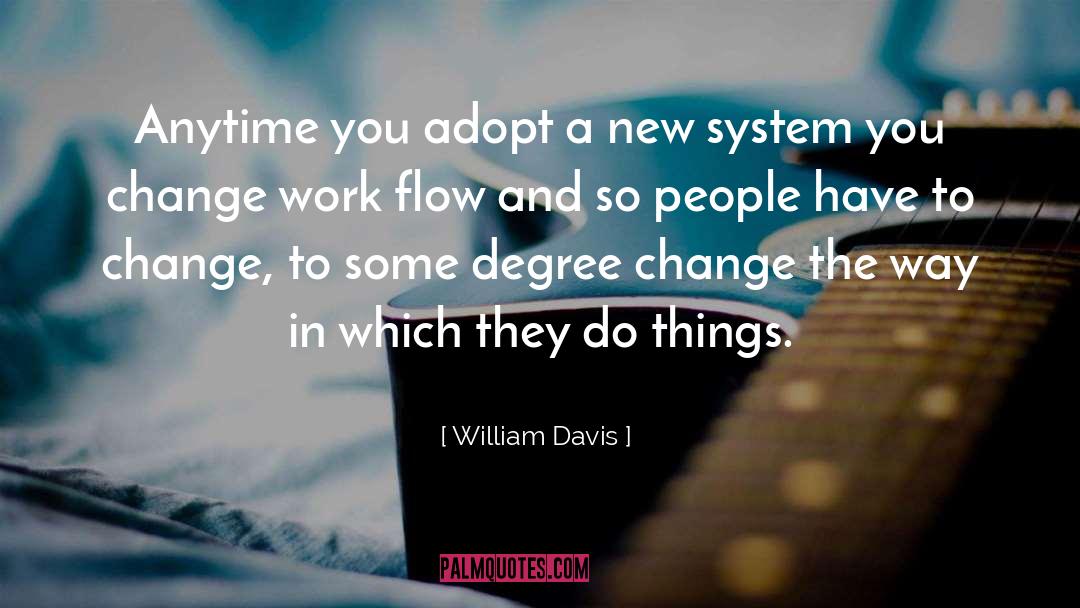 William Davis Quotes: Anytime you adopt a new
